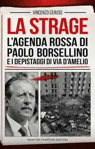 Vincenzo Ceruso - La strage. L'agenda rossa di Paolo Borsellino e i depistaggi di via D'Amelio