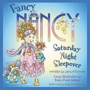 «Fancy Nancy: Saturday Night Sleepover» by Jane O'Connor