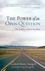 The Power of an Open Question: The Buddha's Path to Freedom