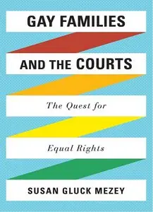 Gay Families and the Courts: The Quest for Equal Rights
