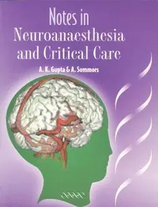 Notes in Neuroanaesthesia and Critical Care by Arun K. Gupta