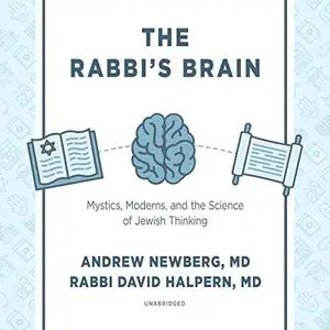 The Rabbi's Brain: Mystics, Moderns, and the Science of Jewish Thinking [Audiobook]