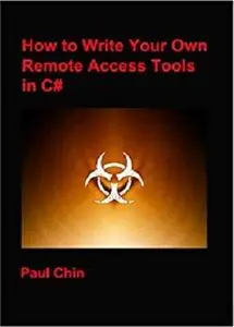 How to Write Your Own Remote Access Tools in C#