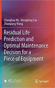 Residual Life Prediction and Optimal Maintenance Decision for a Piece of Equipment