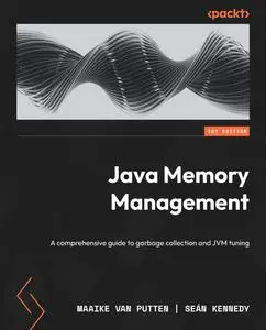 Java Memory Management: A comprehensive guide to garbage collection and JVM tuning