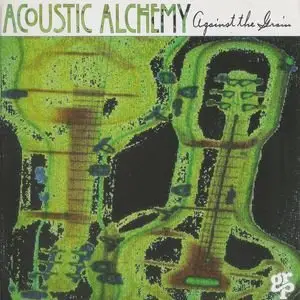 Acoustic Alchemy - Against The Grain