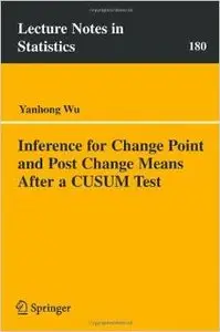 Inference for Change Point and Post Change Means After a CUSUM Test by Yanhong Wu