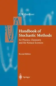 Handbook of Stochastic Methods: For Physics, Chemistry and Natural Sciences by Crispin W. Gardiner