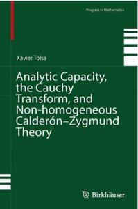 Analytic Capacity, the Cauchy Transform, and Non-homogeneous Calderón-Zygmund Theory [Repost]