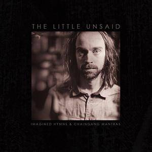 The Little Unsaid - Imagined Hymns and Chaingang Mantras (2017)