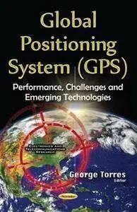 Global Positioning System (GPS) : Performance, Challenges and Emerging Technologies