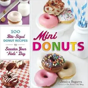 Mini Donuts 100 Bite Sized Donut Recipes to Sweeten Your Hole Day