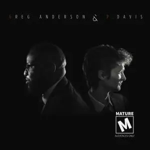Greg Anderson and P. Davis - Mature Audiences Only (2016)
