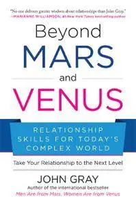 Beyond Mars and Venus: Relationship Skills for Today’s Complex World