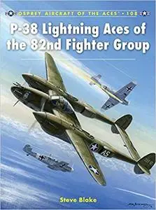 P-38 Lightning Aces of the 82nd Fighter Group (Aircraft of the Aces)