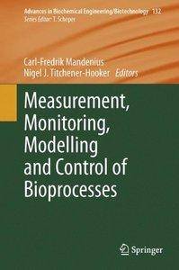 Measurement, Monitoring, Modelling and Control of Bioprocesses (repost)