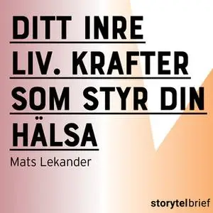 «Ditt inre liv. Krafter som styr din hälsa» by Mats Lekander