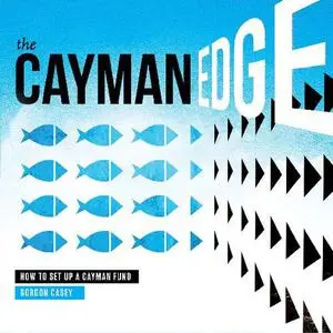 The Cayman Edge: How To Set Up a Cayman Fund