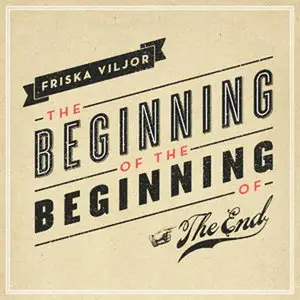 Friska Viljor - The Beginning Of The Beginning Of The End (2011)