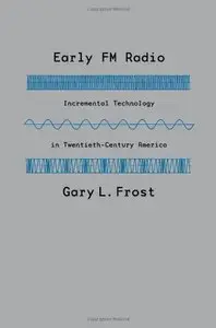 Early FM Radio: Incremental Technology in Twentieth-Century America (repost)