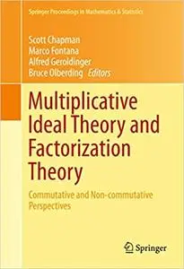 Multiplicative Ideal Theory and Factorization Theory: Commutative and Non-commutative Perspectives (Repost)