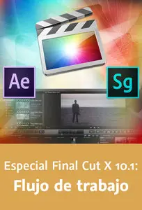 Especial Final Cut X 10.1: Flujo de trabajo