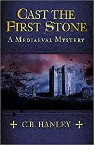 Cast the First Stone (6) (A Mediaeval Mystery)