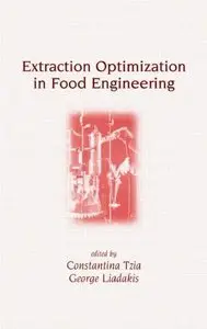 Extraction Optimization in Food Engineering (Food Science and Technology) by Constantina Tzia [Repost] 