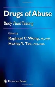 Drugs of Abuse: Body Fluid Testing (Forensic Science and Medicine) by  Raphael C. Wong