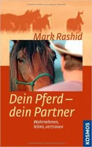 Dein Pferd - dein Partner: Wahrnehmen, leiten, vertrauen