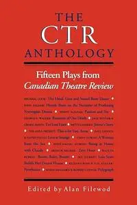 The CTR Anthology: Fifteen Plays from Canadian Theatre Review (Heritage)