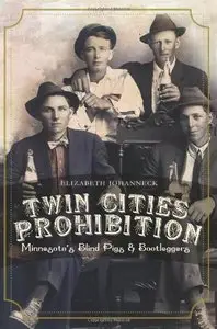 Twin Cities Prohibition: Minnesota Blind Pigs & Bootleggers (Repost)