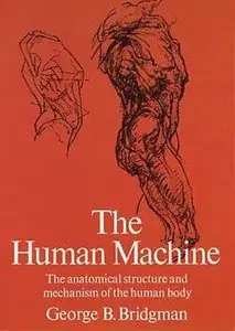 The Human Machine: The Anatomical Structure & Mechanism of the Human Body