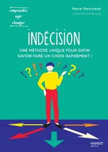 Marie Marchand, "Indécision - Une méthode unique pour enfin savoir faire un choix rapidement !"
