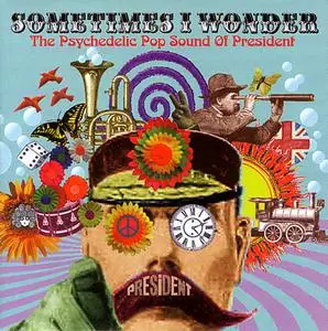 VA - Sometimes I Wonder (The Psychedelic Pop Sound Of President) (2004)