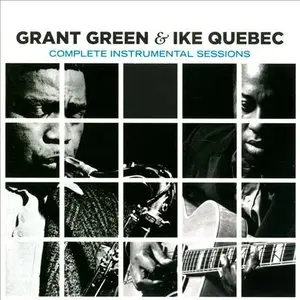 Grant Green and Ike Quebec – Complete Instrumental Sessions (Bonus Track Version) (2013)