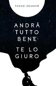 Andrà tutto bene te lo giuro