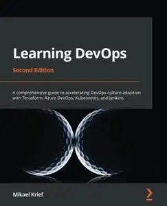 Learning DevOps: A comprehensive guide to accelerating DevOps culture adoption with Terraform, Azure DevOps (repost)