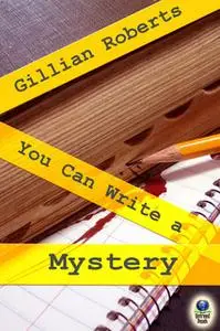 «You Can Write a Mystery» by Gillian Roberts