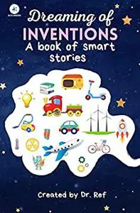 Dreaming Of Inventions: A Book Of Smart Stories (Bedtime Stories)