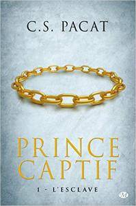 Prince Captif, Tome 1 : L'esclave - Pacat C.S.