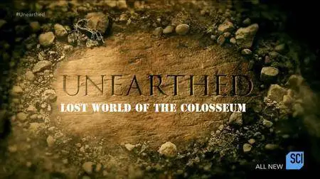 Science Channel - Unearthed: Lost World of the Colosseum (2017)