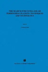 The Search for Extra-Solar Terrestrial Planets: Techniques and Technology: Proceedings of a Conference held in Boulder, Colorad