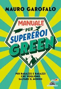 Mauro Garofalo - Manuale per supereroi green
