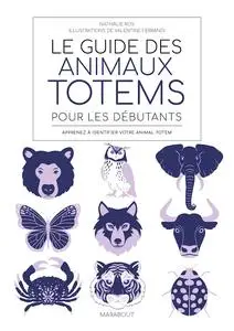 Collectif, "Le guide des animaux totems pour les débutants : Apprenez à identifier votre animal totem"