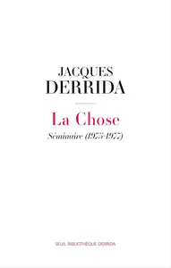 Jacques Derrida, "La chose : séminaire (1975-1977). La sixième séance de Donner le temps II"