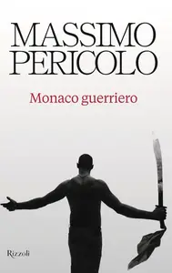 Massimo Pericolo - Monaco guerriero