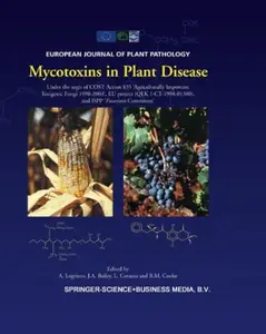 Mycotoxins in Plant Disease: Under the aegis of COST Action 835 ‘Agriculturally Important Toxigenic Fungi 1998-2003’, EU projec