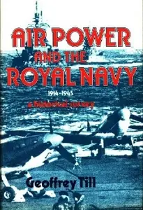 Airpower and the Royal Navy, 1914-45: A Historical Survey (Repost)