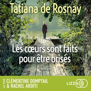 Tatiana de Rosnay, "Les coeurs sont faits pour être brisés"